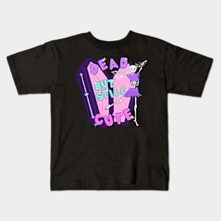 Dead but Still Cute Kids T-Shirt